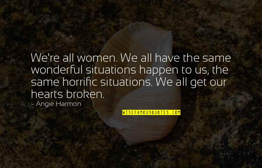 Guangchang Zhou Quotes By Angie Harmon: We're all women. We all have the same Guangchang Zhou Quotes By Angie Harmon: We're all women. We all have the same