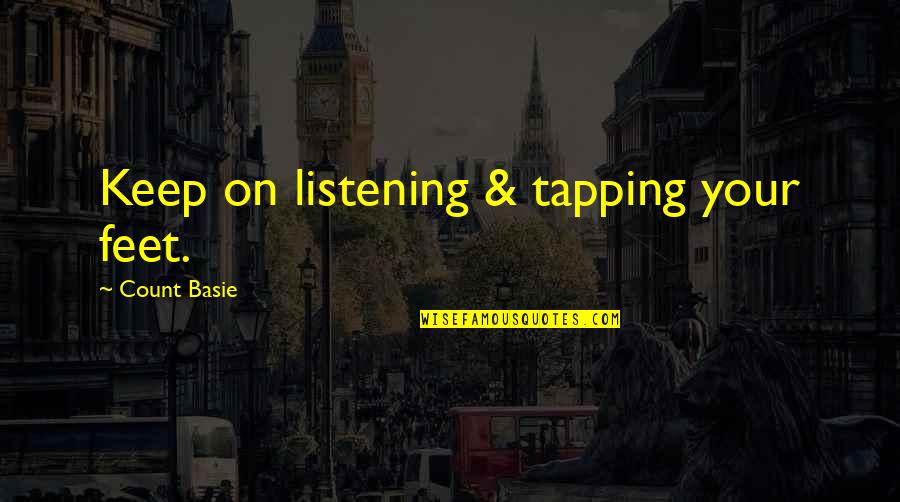 Guangchang Zhou Quotes By Count Basie: Keep on listening & tapping your feet. Guangchang Zhou Quotes By Count Basie: Keep on listening & tapping your feet.