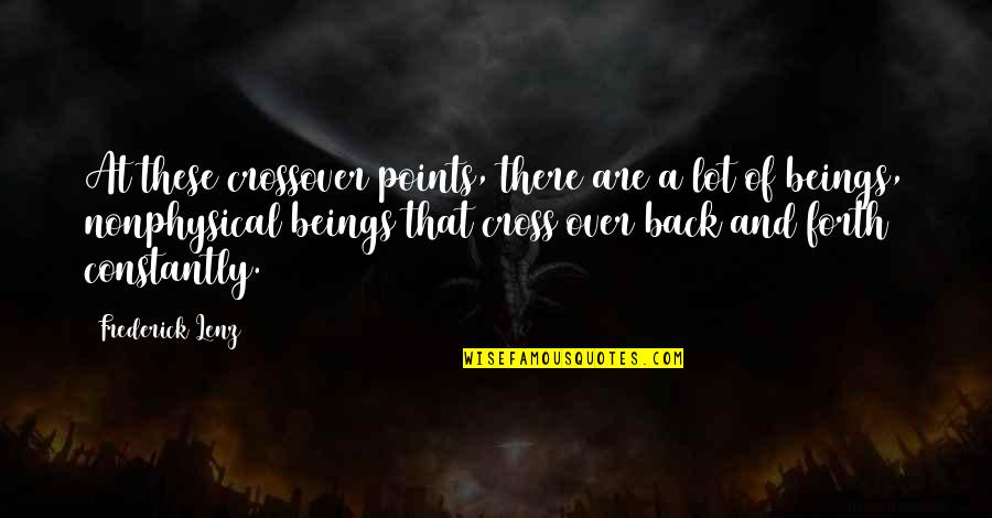 Guangchang Zhou Quotes By Frederick Lenz: At these crossover points, there are a lot Guangchang Zhou Quotes By Frederick Lenz: At these crossover points, there are a lot