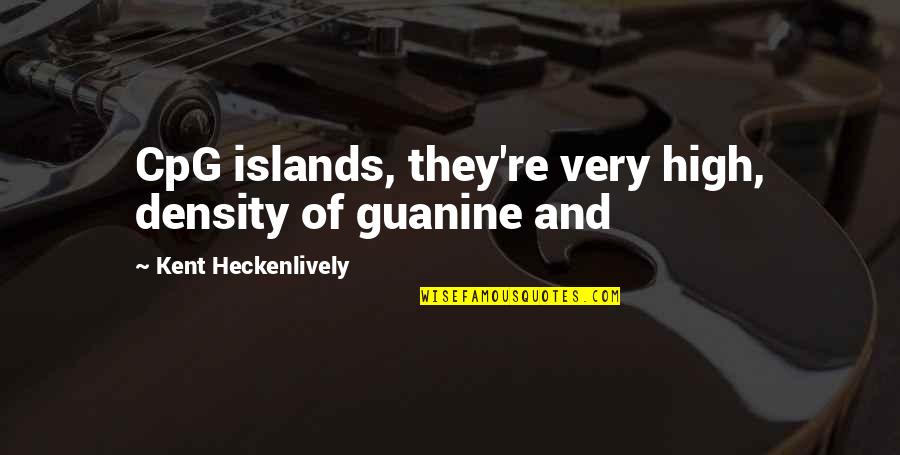 Guanine Quotes By Kent Heckenlively: CpG islands, they're very high, density of guanine