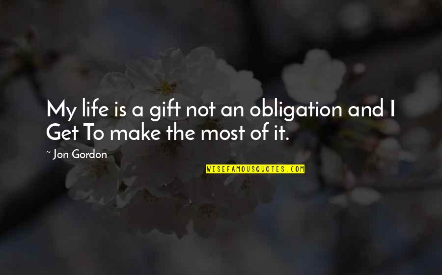 Guanshiyin Bodhisattva Quotes By Jon Gordon: My life is a gift not an obligation