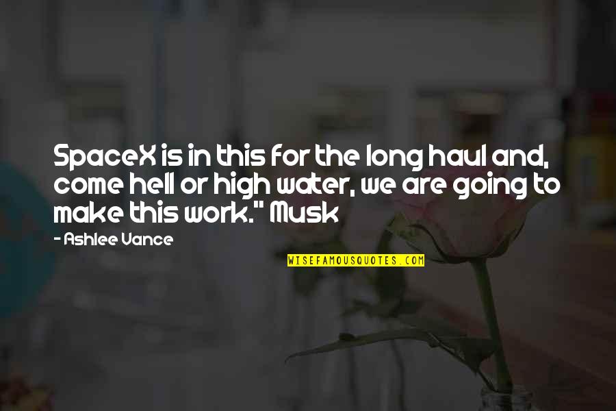 Guante Quotes By Ashlee Vance: SpaceX is in this for the long haul