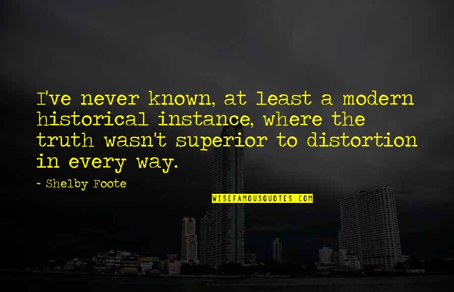 Guantonios Pizza Quotes By Shelby Foote: I've never known, at least a modern historical