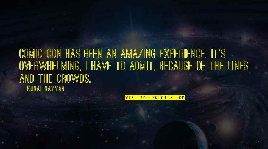 Guanzon Group Quotes By Kunal Nayyar: Comic-Con has been an amazing experience. It's overwhelming,