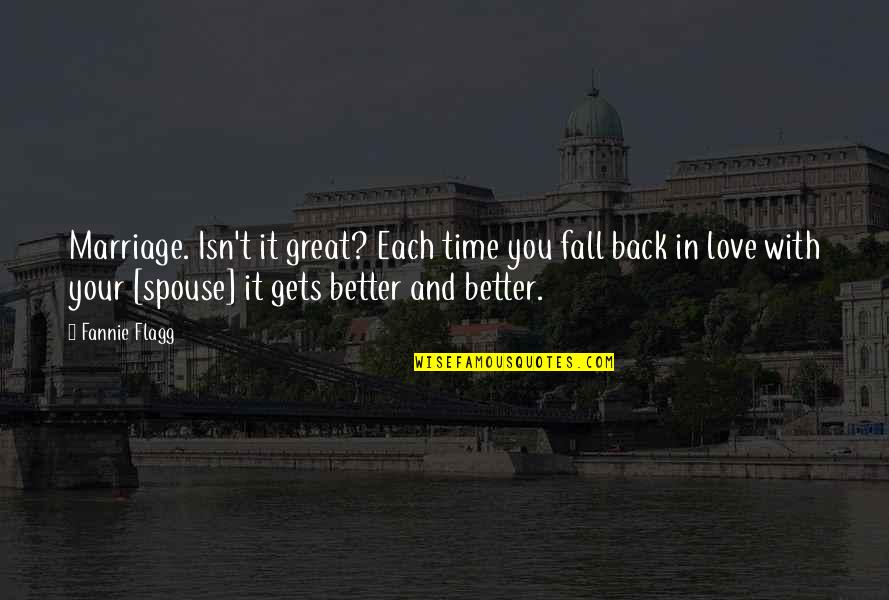 Guapas Cuarentonas Quotes By Fannie Flagg: Marriage. Isn't it great? Each time you fall