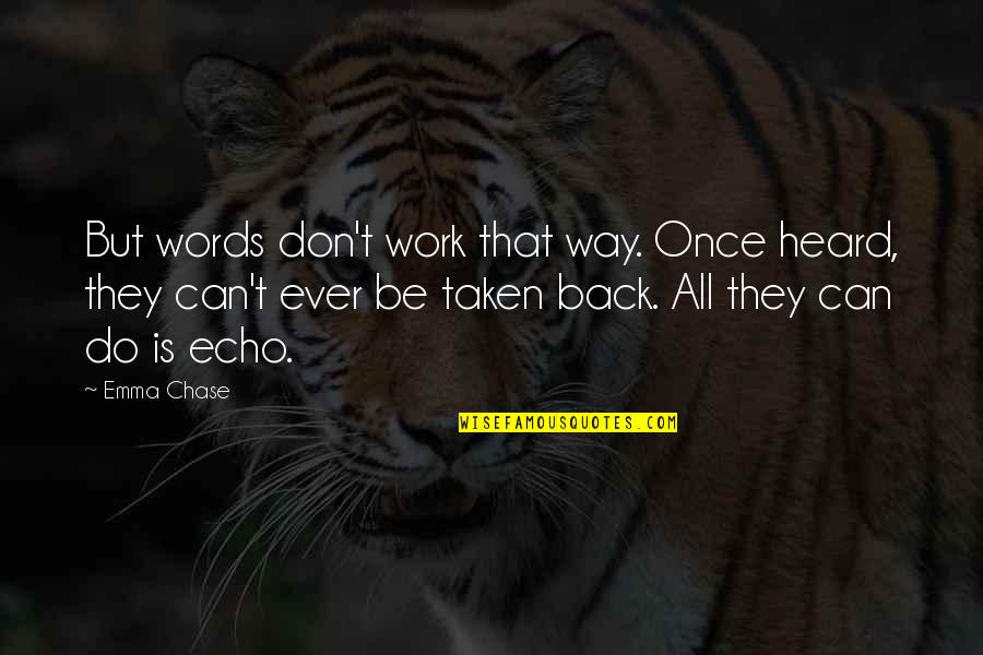 Guaraci Pr Quotes By Emma Chase: But words don't work that way. Once heard, Guaraci Pr Quotes By Emma Chase: But words don't work that way. Once heard,