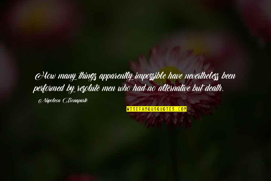 Guaraci Pr Quotes By Napoleon Bonaparte: How many things apparently impossible have nevertheless been Guaraci Pr Quotes By Napoleon Bonaparte: How many things apparently impossible have nevertheless been