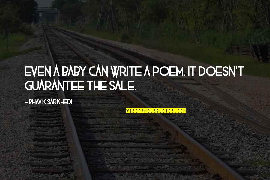 Guarantee Quotes By Bhavik Sarkhedi: Even a baby can write a poem. It