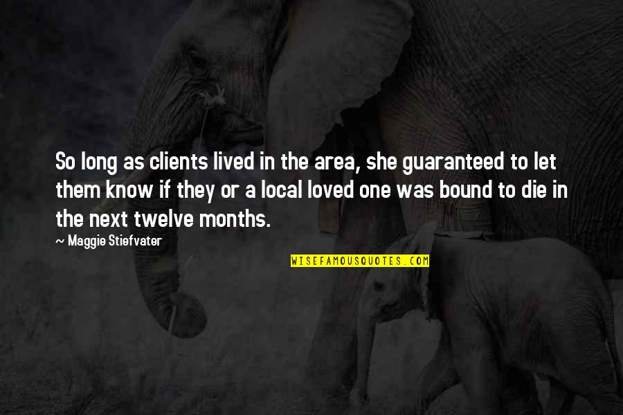 Guaranteed Quotes By Maggie Stiefvater: So long as clients lived in the area, Guaranteed Quotes By Maggie Stiefvater: So long as clients lived in the area,