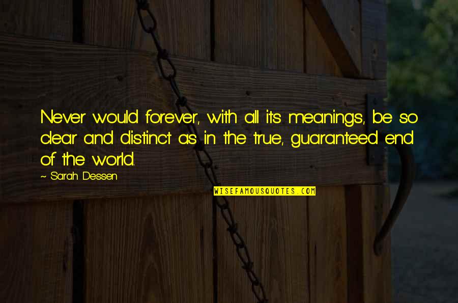 Guaranteed Quotes By Sarah Dessen: Never would forever, with all its meanings, be Guaranteed Quotes By Sarah Dessen: Never would forever, with all its meanings, be