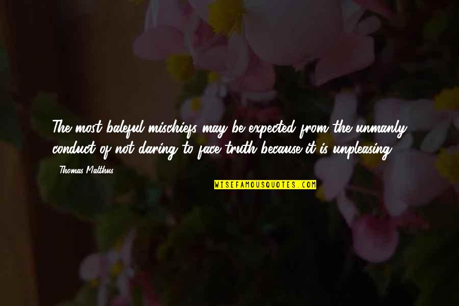 Guaranteed Universal Life Quotes By Thomas Malthus: The most baleful mischiefs may be expected from Guaranteed Universal Life Quotes By Thomas Malthus: The most baleful mischiefs may be expected from