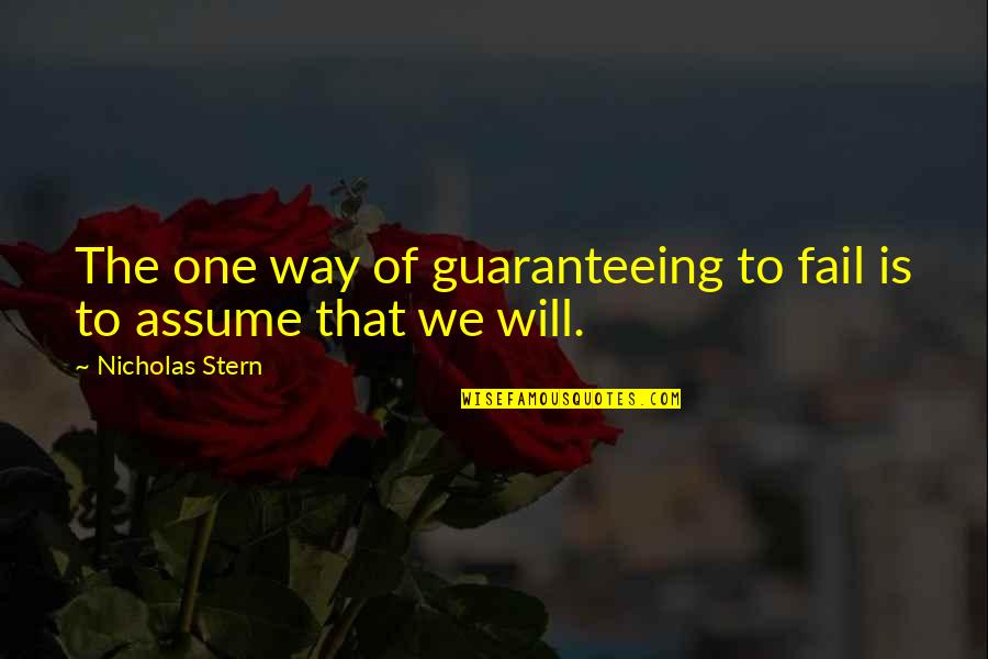 Guaranteeing Quotes By Nicholas Stern: The one way of guaranteeing to fail is