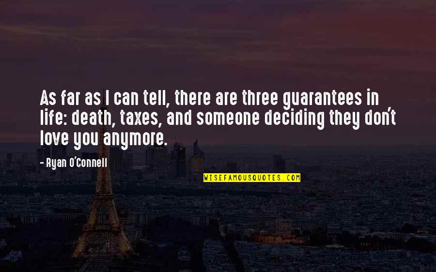 Guarantees In Life Quotes By Ryan O'Connell: As far as I can tell, there are