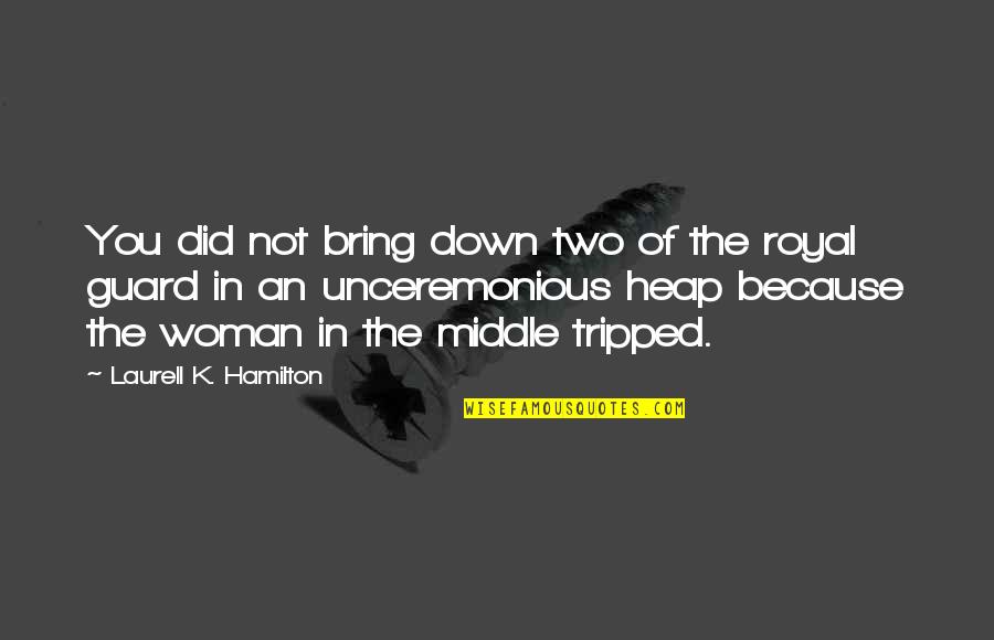 Guard Down Quotes By Laurell K. Hamilton: You did not bring down two of the