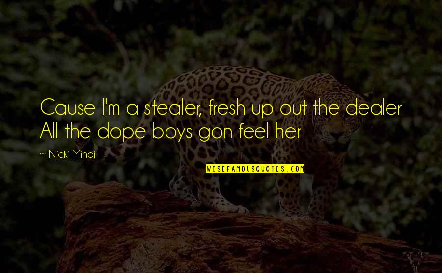 Guard Mosquito Quotes By Nicki Minaj: Cause I'm a stealer, fresh up out the