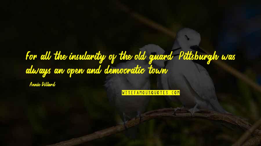 Guard Up Quotes By Annie Dillard: For all the insularity of the old guard,