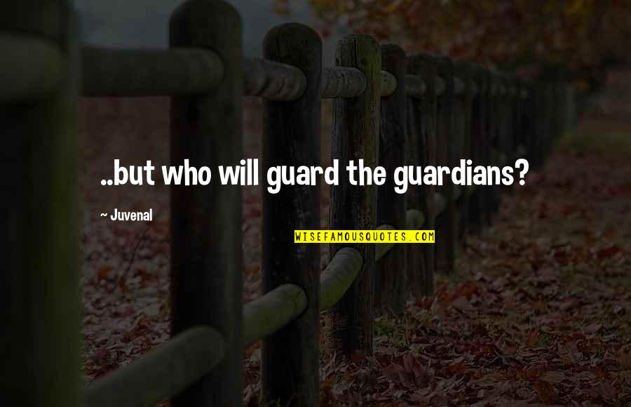Guard Up Quotes By Juvenal: ..but who will guard the guardians?