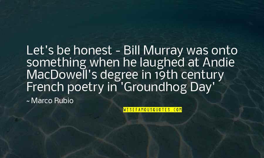 Guardabassi And Dalsgaard Quotes By Marco Rubio: Let's be honest - Bill Murray was onto