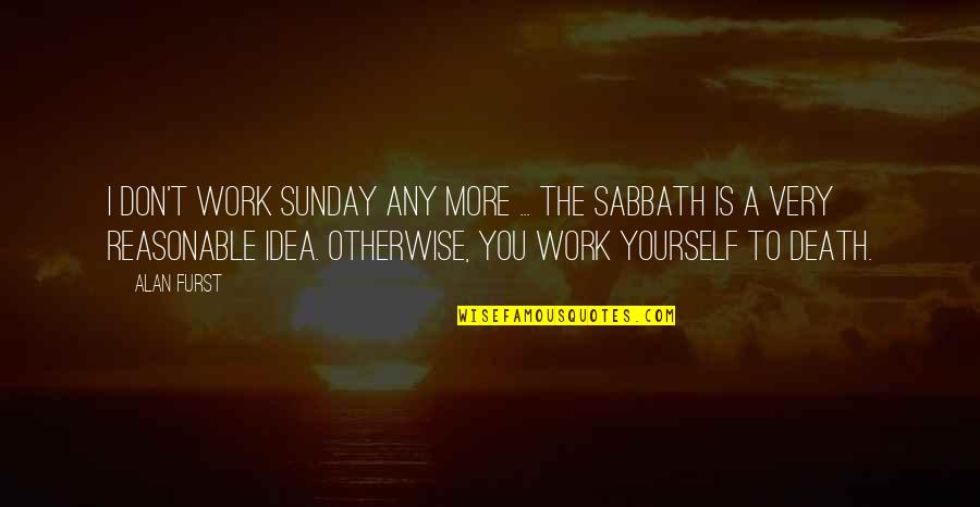 Guardabosques En Quotes By Alan Furst: I don't work Sunday any more ... The Guardabosques En Quotes By Alan Furst: I don't work Sunday any more ... The