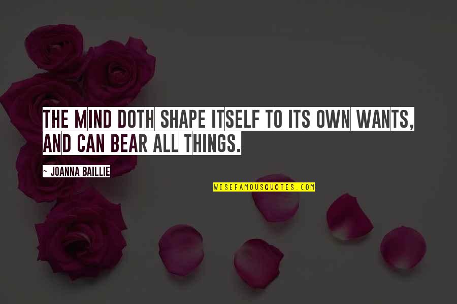 Guardabosques En Quotes By Joanna Baillie: The mind doth shape itself to its own