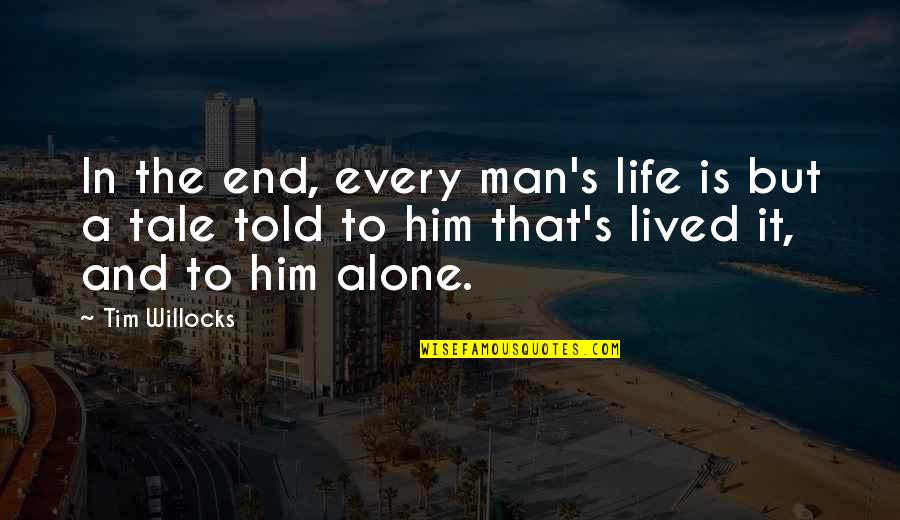 Guardanapos Em Quotes By Tim Willocks: In the end, every man's life is but