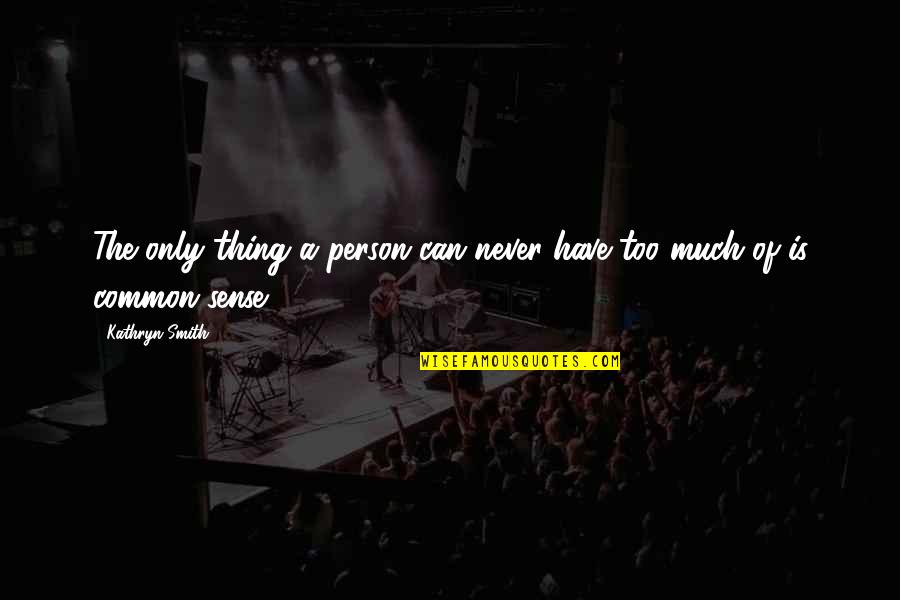 Guardapolvos Quotes By Kathryn Smith: The only thing a person can never have