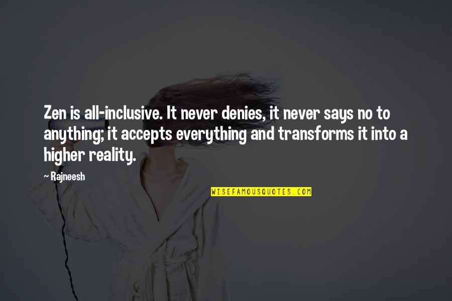 Guardapolvos Saber Quotes By Rajneesh: Zen is all-inclusive. It never denies, it never