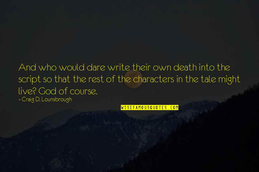 Guardar Definicion Quotes By Craig D. Lounsbrough: And who would dare write their own death