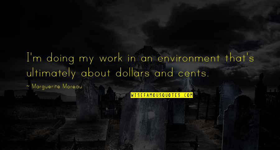Guardarlo In English Quotes By Marguerite Moreau: I'm doing my work in an environment that's Guardarlo In English Quotes By Marguerite Moreau: I'm doing my work in an environment that's