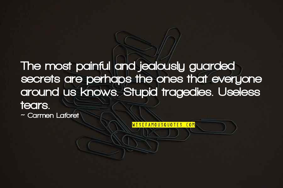 Guarded Up Quotes By Carmen Laforet: The most painful and jealously guarded secrets are