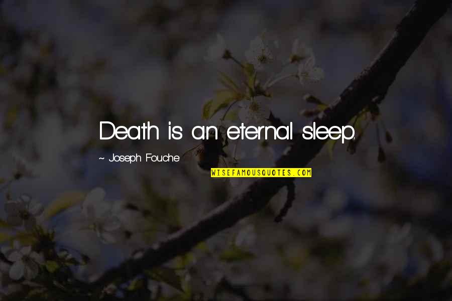 Guardest Quotes By Joseph Fouche: Death is an eternal sleep.