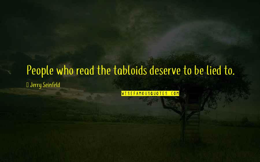 Guardhouse Coin Quotes By Jerry Seinfeld: People who read the tabloids deserve to be