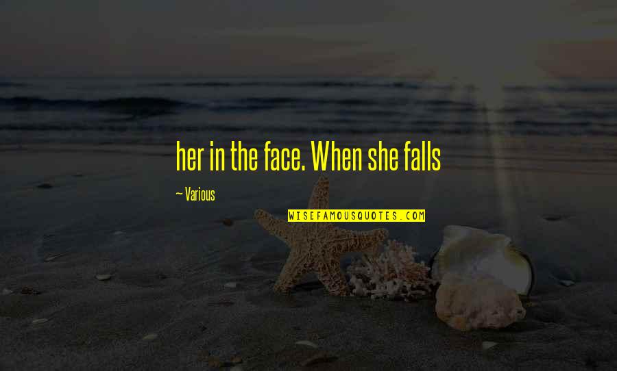 Guardian Angel Mother Quotes By Various: her in the face. When she falls