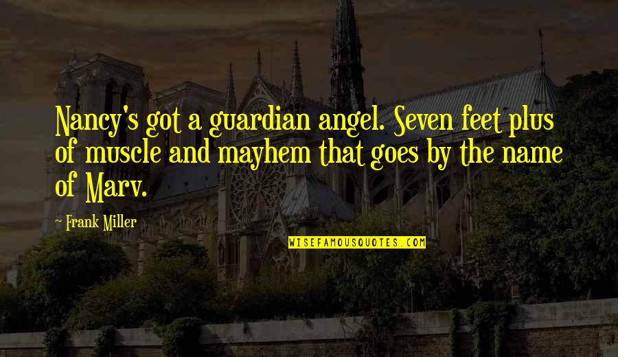 Guardian Angel Quotes By Frank Miller: Nancy's got a guardian angel. Seven feet plus