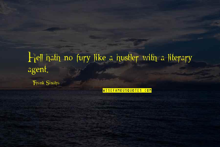 Guardian Angel Sayings And Quotes By Frank Sinatra: Hell hath no fury like a hustler with Guardian Angel Sayings And Quotes By Frank Sinatra: Hell hath no fury like a hustler with