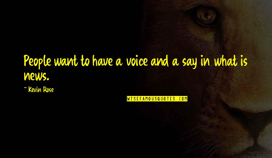 Guardian Angels Saint Quotes By Kevin Rose: People want to have a voice and a