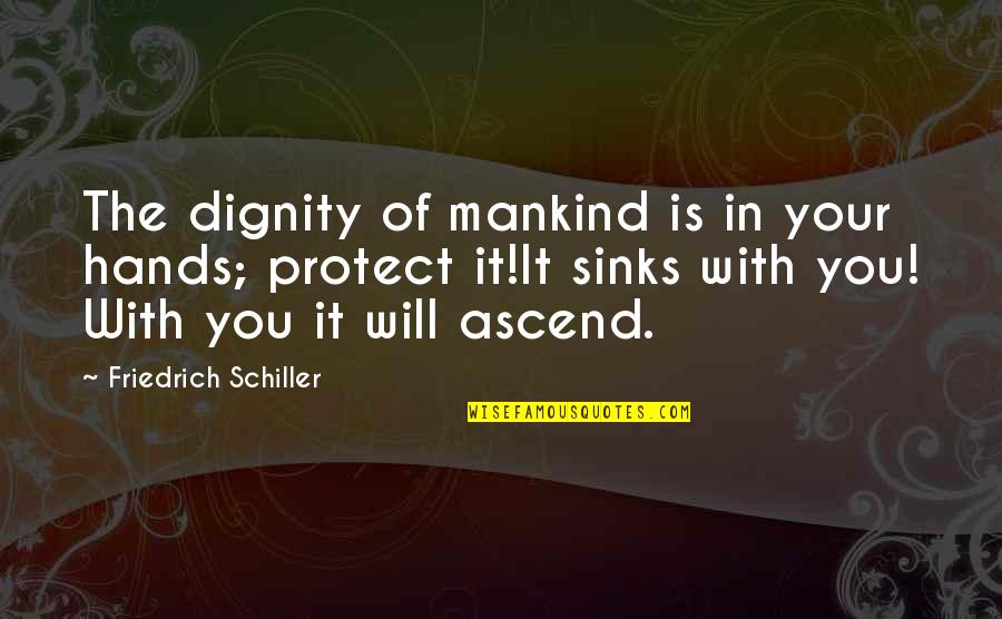 Guardian Blade Shinobi Life 2 Quotes By Friedrich Schiller: The dignity of mankind is in your hands; Guardian Blade Shinobi Life 2 Quotes By Friedrich Schiller: The dignity of mankind is in your hands;
