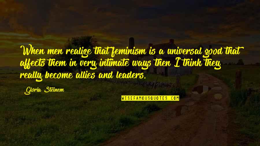 Guardian Of Scotland Quotes By Gloria Steinem: When men realize that feminism is a universal Guardian Of Scotland Quotes By Gloria Steinem: When men realize that feminism is a universal