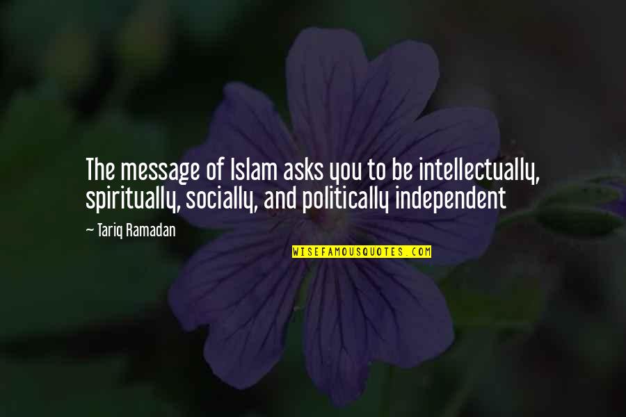 Guardiani Shoes Quotes By Tariq Ramadan: The message of Islam asks you to be