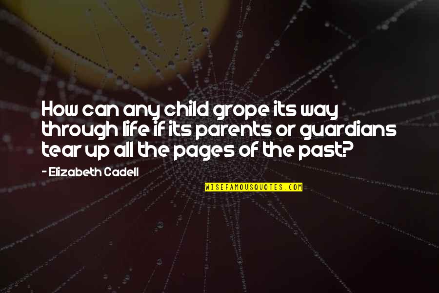 Guardians In Life Quotes By Elizabeth Cadell: How can any child grope its way through