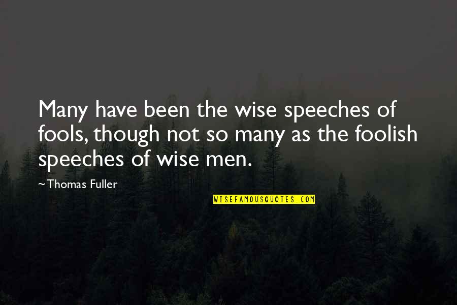 Guardians Of The Galaxy Plan Quote Quotes By Thomas Fuller: Many have been the wise speeches of fools, Guardians Of The Galaxy Plan Quote Quotes By Thomas Fuller: Many have been the wise speeches of fools,