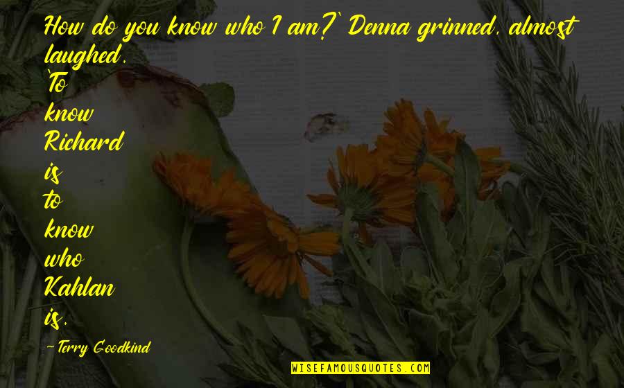 Guardianship Vs Power Quotes By Terry Goodkind: How do you know who I am?' Denna