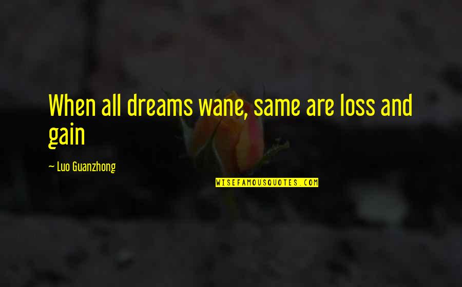 Guardino And Cherry Quotes By Luo Guanzhong: When all dreams wane, same are loss and