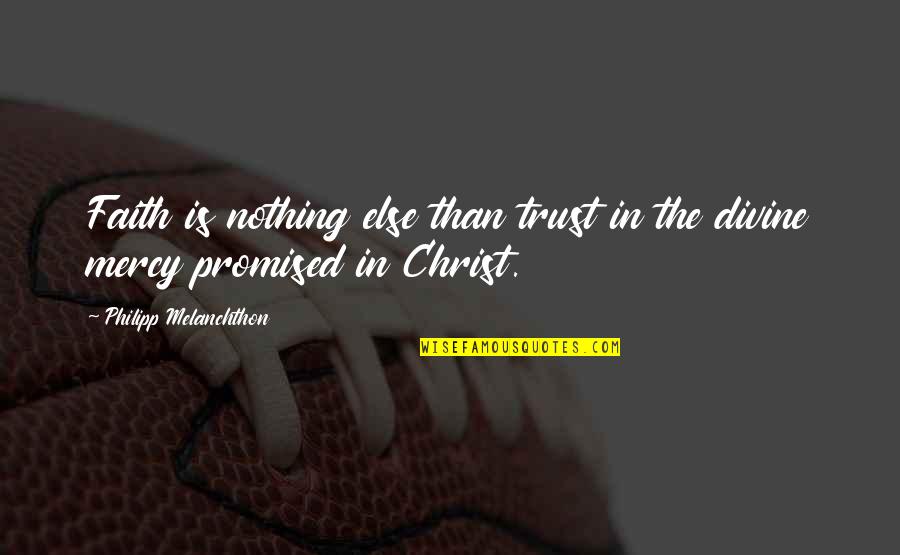 Guardiola Wikipedia Quotes By Philipp Melanchthon: Faith is nothing else than trust in the Guardiola Wikipedia Quotes By Philipp Melanchthon: Faith is nothing else than trust in the