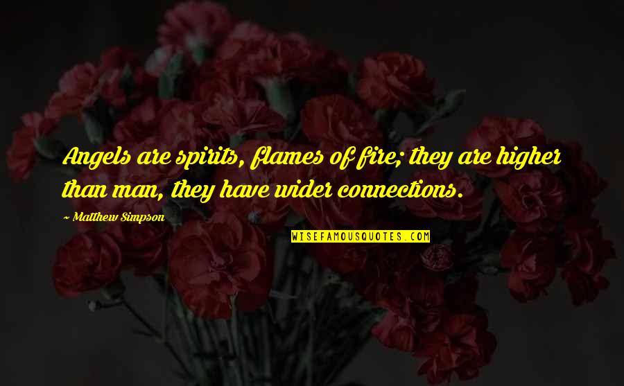 Guardrails In Pega Quotes By Matthew Simpson: Angels are spirits, flames of fire; they are Guardrails In Pega Quotes By Matthew Simpson: Angels are spirits, flames of fire; they are