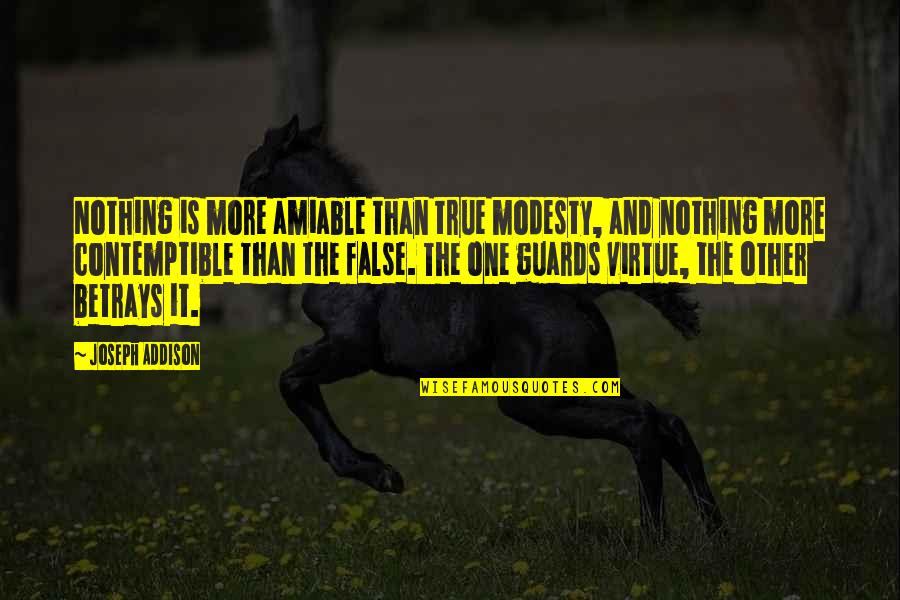 Guards Quotes By Joseph Addison: Nothing is more amiable than true modesty, and