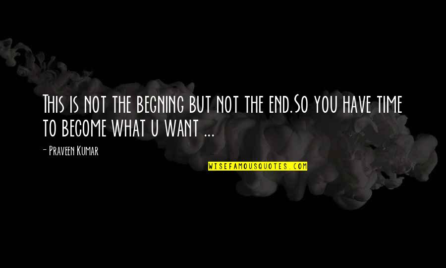 Guardsman Quotes By Praveen Kumar: This is not the begning but not the