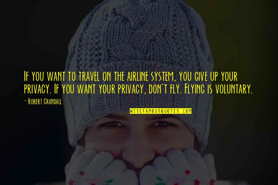 Guardsman Quotes By Robert Crandall: If you want to travel on the airline