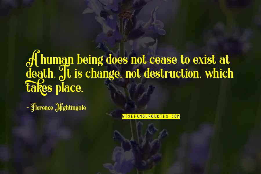 Guardsmans Protection Quotes By Florence Nightingale: A human being does not cease to exist Guardsmans Protection Quotes By Florence Nightingale: A human being does not cease to exist