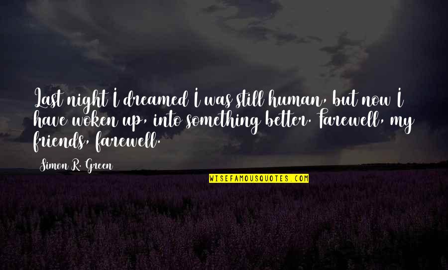 Guareschi Moto Quotes By Simon R. Green: Last night I dreamed I was still human,
